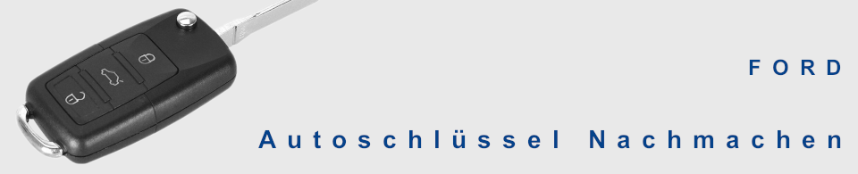 Autoschlüssel nachmachen für FORD, B-Max, C-MAX, CONNECT, EDGE, ESCORT, EXPLORER, F-150, FIESTA, FLEX, FOCUS, FREESTYLE, FUSION, GALAXY, KA, KUGA, MONDEO, MUSTANG, PUMA, S-MAX, TRANSIT, WINDSTAR